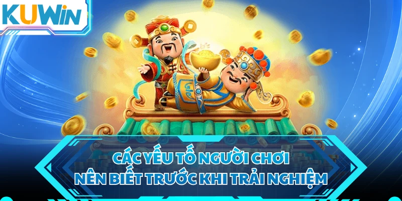 Các yếu tố người chơi nên biết trước khi trải nghiệm