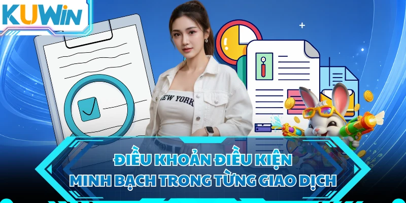 Điều khoản điều kiện minh bạch trong từng giao dịch