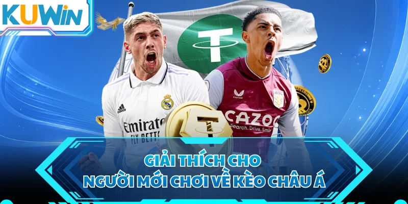 Giải thích cho người mới chơi về kèo châu Á