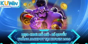 Mẹo Chơi Nổ Hũ - Bí Quyết Thắng Jackpot Tại KUWIN 2026
