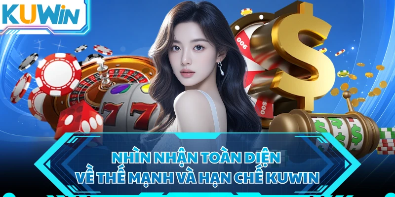 Nhìn nhận toàn diện về thế mạnh và hạn chế KUWIN
