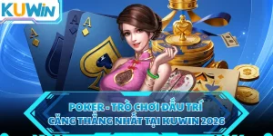 Poker - Trò Chơi Đấu Trí Căng Thẳng Nhất Tại KUWIN 2026